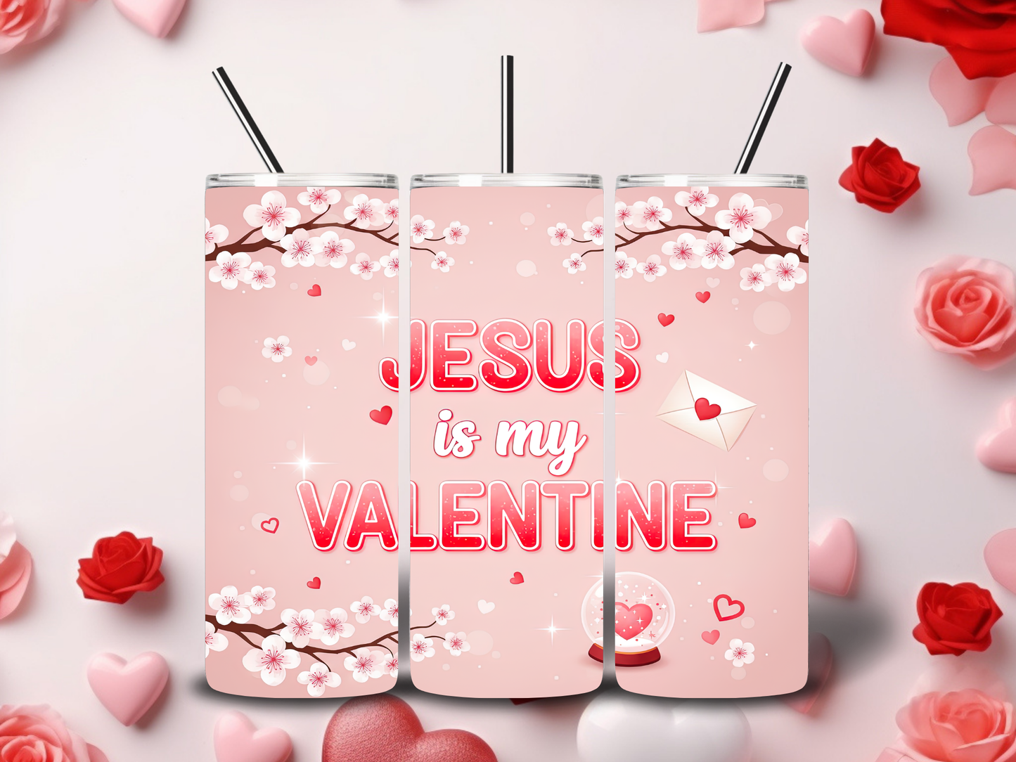 Jesus is my Valentine Tumblers